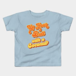 Up Your Butt with a Coconut: Sweat Hog Slams Kids T-Shirt